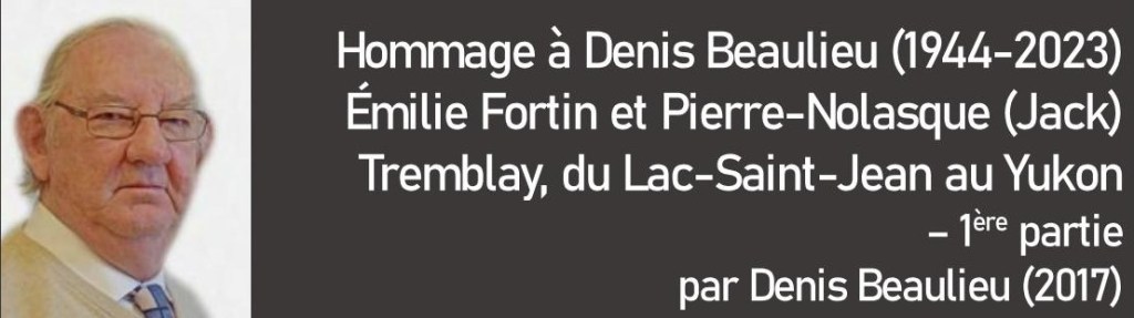 Émilie Fortin et Pierre-Nolasque (Jack) Tremblay, du Lac-Saint-Jean au Yukon – 1ère&nbsp;partie