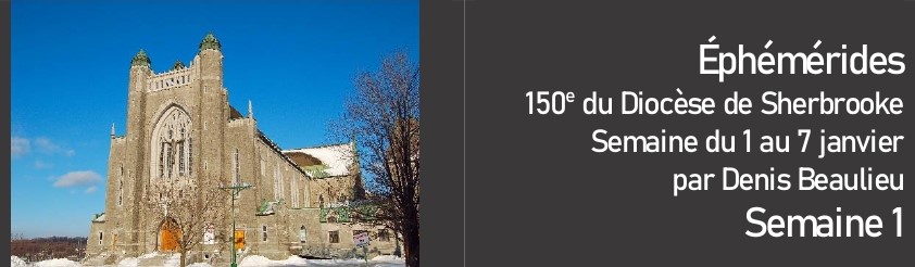 Éphémérides des 150 ans du Diocèse de Sherbrooke – Semaine du 1 au 7&nbsp;janvier