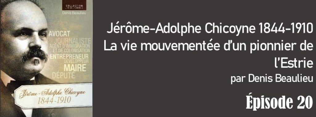 La biographie de Jérôme-Adolphe Chicoyne – Épisode&nbsp;20