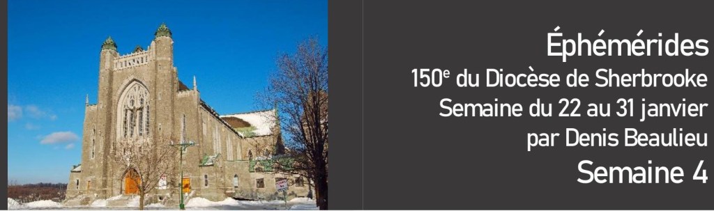 Éphémérides des 150 ans du Diocèse de Sherbrooke – Semaine du 22 au 31&nbsp;janvier