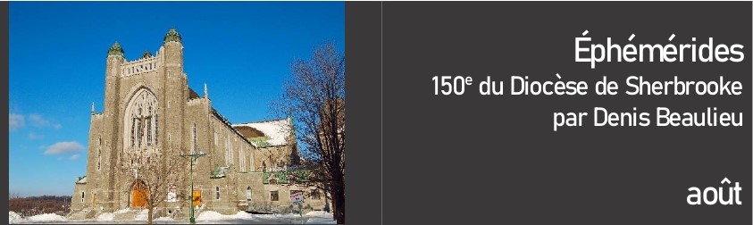 Éphémérides des 150 ans du Diocèse de Sherbrooke – Le mois&nbsp;d&rsquo;août