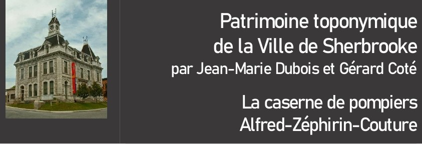 Chronique Toponymie – La caserne de pompiers Alfred-Zéphirin-Couture