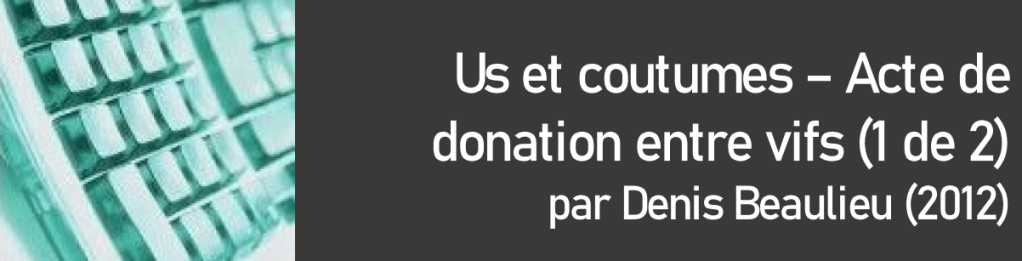 Us et coutumes: Acte de donation entre vifs (1 de&nbsp;2)