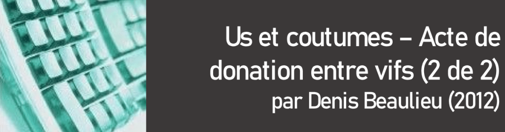 Us et coutumes: Acte de donation entre vifs (2 de&nbsp;2)