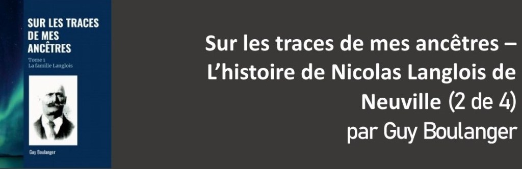 Sur les traces de mes ancêtres – L&rsquo;histoire de Nicolas Langlois de Neuville (2 de&nbsp;4)