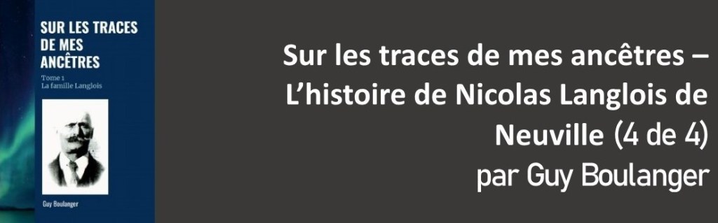 Sur les traces de mes ancêtres – L&rsquo;histoire de Nicolas Langlois de Neuville (4 de&nbsp;4)