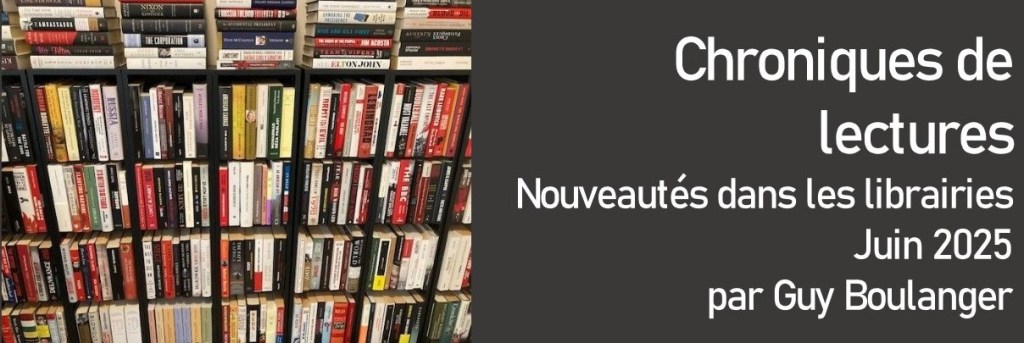 Chroniques de lectures – Nouveautés dans les librairies – Juin 2025 (2 de&nbsp;2)